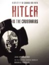 Hitler In the Crosshairs (MP3): A GI's Story of Courage and Faith